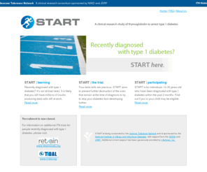 type1diabetestrial.org: The START Trial - A clinical research Study of Thymoglobulin to Arrest Type 1 Diabetes
START is a clinical trial for people 12-35 years of age who have been diagnosed with type 1 diabetes within the past 3 months. 