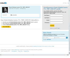 cdlarson.org: Chuck (Charles) Larson, P.E., PMP, LEED AP  | LinkedIn
View Chuck (Charles) Larson, P.E., PMP, LEED AP's professional profile on LinkedIn.  LinkedIn is the world's largest business network, helping professionals like Chuck (Charles) Larson, P.E., PMP, LEED AP discover inside connections to recommended job candidates, industry experts, and business partners.
