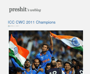 preshit.net: preshit’s weblog
preshit’s weblog is where Preshit Deorukhkar talks about technology, the internet or the world wide web or random things that interest him.