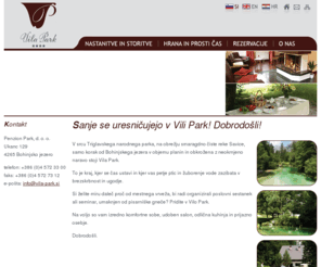 vila-park.com: Vila Park - Bohinj, Slovenija - penzion, hotel, sobe, nastanitve, namestitve, polpenzion, nočitev z zajtrkom, savna, seminarji, poslovna srečanja
Sanje se uresničujejo v Vili Park! Dobrodošli!