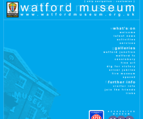 watfordmuseum.org.uk: Watford Museum: Telling the story of Watford, past and present
Watford Museum: Telling the story of Watford, past and present