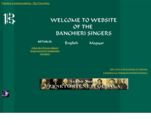 banchieri.hu: BANCHIERI SINGERS
A Banchieri Enekegyuttes tortenete, sikerei es eredmenyei/ History, success and results of the Banchieri Singers/ Die Geschichte, Erfolge and Ergebnisse der Banchieri Singers