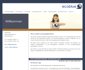 ecoblue-ag.com: ecoblue ag - Vermögensanlagen - ecoblue ag - Ihr neues Kompetenzteam ... :
ecoblue ag, Finanz- und Unternehmensberatung, ecoblue ag - Pienzenauerstraße 29 - 81679 München - Bogenhausen, Tel: 089 729993 - 0, Fax: 089 729993 - 99, eMail: info@ecoblue.de, Internet: www.ecoblue.de ...