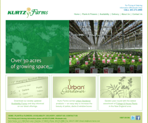 kurtz-farms.com: Kurtz Farms
Kurtz Farms - Year-round wholesale supplier to retailers, offering multiple plant, flower, herb, and vegetable varieties with many pot styles and sizes.