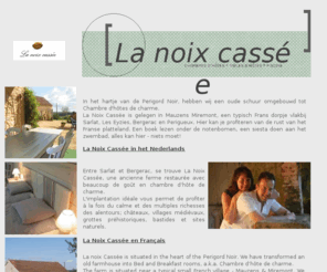 lanoixcassee.com: La Noix Cassée - Chambre d'Hôtes de Charme
La Noix Cassée, Chambre d'hôtes de charme in de Perigord Noir.