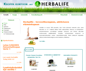 kroppakuntoon.net: Herbalife  Suomen jälleenmyyjä! Terveyttä ja hyvinvointia elämään Herbalifen avulla!
Herbalifen ainutlaatuiset ja korkealuokkaiset ravitsemus- ja kauneudenhoitotuotteet hyvinvointiin kaikenikäisille ihmisille!