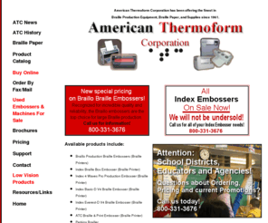 americanthermoform.com: Braille - Braille Paper - Braille Embossers - AmericanThermoForm
American Thermoform Corporation offers the latest high-tech and low-tech products in the Braille industry.