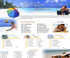 goavoyages.com: Goa Voyages,Goa Travel,Goa Tourism,Goa Travel Tourism,Goa India Travel,Goa Tour Packages,Goa Hotels, Accomodation in Goa
Goa Voyages - Goa voyages providing info about goa tourism, goa  travel, goa india travel, goa tours, holidays in goa, holiday packages in goa, goa vacations, beaches in goa, beach vacation packages in goa, hotels in goa, beach resorts in goa, beach tours in goa india, festivals in goa, goa trips.