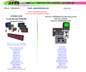 ledclocks.com: Digital Thermostat Digital Timer LED Clock Digital Clock
Digital clock, Digital thermostat, digital timer, digital thermometer, sauna control, sauna timer, LED clock, Master clock, Slave clock, differential thermostat, Sauna timer, Sauna control, Wall clock, Master Slave clock, Time Zone clock, Multizone clock, school clock, hospital clock, airport clock, military clock, ship clock, boat clock, submarine clock, solar heating, solar water heater, energy saving