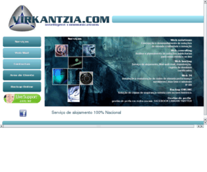 virkantzia.com: VIRKANTZIA
Web hosting, Web design, Web consulting, Web mail, Web servers, alojamento, domínios, pedido de assistência, backup online