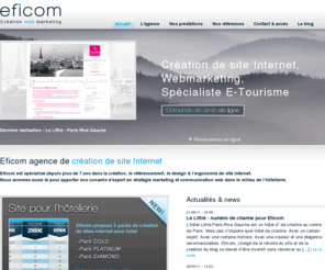 eficom.fr: Création site internet - Nantes Paris - Hôtels - eficom.fr
Eficom est spécialisé depuis plus de 6 ans dans la création et le référencement de site Internet et plus particulièrement dans l'hôtellerie.