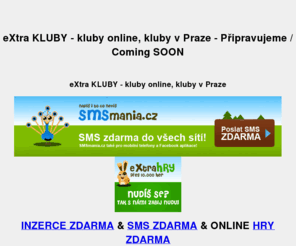 extrakluby.cz: eXtra KLUBY - kluby online, kluby v Praze - Připravujeme / Coming SOON  - PiXOLO
eXtra KLUBY - kluby online, kluby v Praze