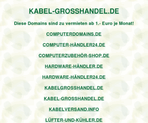 kabel-grosshandel.de: kabel-grosshandel, , ditib, ditip, Verleihcenter
kabel-grosshandel, AOK Bundesverband, Fleurop AG, Fraunhofer Institut, DITIB Domain Information Technik Internet Beratung, DITIP Die Ideale Technik Im Programm, IZFP Ihr Zentrum Für Porzellanverleih, Gastro Aktionsmarkt Verleihcenter