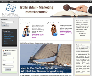 mail-tec.de: Neue Kunden gewinnen mit Newsletter Marketing
Lösungen zur Gewinnung von Neukunden und der Betreuung von Bestandskunden. Automatisierte eMail Marketing Software, mit der Sie potentielle Kunden an Ihr Unternehmen binden können.