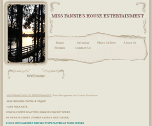 missfannieshouse.com: MISS FANNIE'S HOUSE ENTERTAINMENT - Home
MFHE promotes musicians/bands and concerts and manages bands and musicians in the Phoenix area