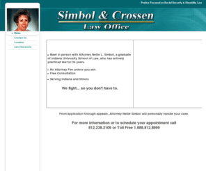 simbolandcrossen.com: Home - Simbol & Crossen Law Office
Pratice focused on Social Security Law. From application through appeals, Attorney Nellie Simbol will personally handle your case.