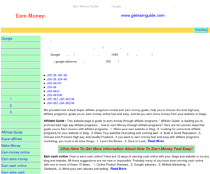 getearnguide.com: Earn Money-网络赚钱
Earn money guide, 主要介绍如何在博客或网站上放Google的广告赚钱,以及谷歌广告设置和投放技巧，美国空间购买教程，如何购买美国空间？到哪里去购买美国网站空间？购买美国空间有哪些步骤