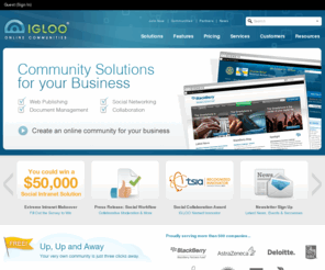 iglooservices.com: Home - IGLOO Software - Social Software for Business
IGLOO Software is a social software company that builds online communities for businesses of any size. A powerful suite of content management, collaboration and knowledge sharing tools within one secure social networking platform. Online communities drive groups, teams and organizations to improve employee productivity, foster relationships and increase collaboration with customers, partners and suppliers.