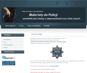 testydopolicji.eu: Testy do Policji - Najnowsze testy do Policji
TESTY DO POLICJI są aktualne i dostępne tylko u nas. Najnowsza baza z testu do Policji z odpowiedziami. Wszystkie testy do policji są z odpowiedziami.