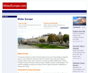widereurope.com: Wider Europe - EU countries, travel, tourism, hotels, key facts
Wider Europe - Find information and key facts about the present memeber countries of the European union, travel, tourist information and other key info about Europe