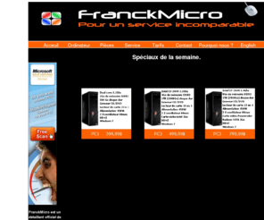 franckmicro.info: FranckMicro pour un service incomparable
Vente, reparation et entretien d'ordinateur neuf et usagé. Installation de réseau, cour pour débutant, intermédiaire et initiation a unix et linux.