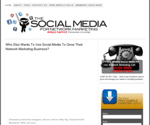 socialmedianetworkmarketinghq.com: Social Media Network Marketing Ninja Tactics — Explode Your Network Marketing/ MLM Business with Social Media
How to use Social Media Training tools to grow your Network Marketing and MLM business.