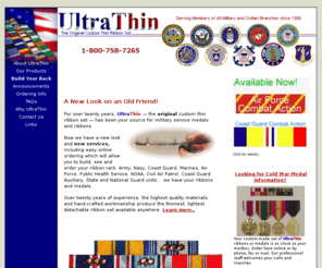 ultrathin.com: UltraThin - The Original Thin Military Ribbon Set
UltraThin is the original custom thin military ribbon set. Ultra Thin uses highest quality products and hand crafted workmanship produce the thinnest, lightest, detachable ribbon set available anywhere.