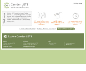 camdenlets.org: Camden LETS - Social Trading
Camden LETS (Local Exchange Trading System) is a non-profit organisation which allows its members to exchange their skills and services with each other on a time-based system. 