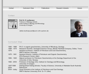 leythaeuser.net: ::: Homepage Prof.Dr. D. Leythaeuser :::
Prof.Dr. D.Leythaeuser, University of Cologne, Petroleum Geochemistry, Heitfeld Award, now guest scientist at the Institute of Petroleum and Coal Geology, RWTH Aachen University