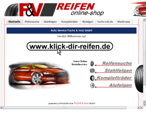 klick-dir-reifen.de: klick-dir-reifen.de - Online-Reifen-Shop
klick-dir-reifen.de - Online-Reifen-Shop - Reifensuche - Komplettreifen - Stahlfelgen - Alufelgen - aktuelle Preisliste
Online-Bestellservie - Auto-Service Fuchs & Volz GmbH - 77855 Achern - Autohandel - KFZ-Handel - Neuwagen - Gebrauchtwagen - Re-Imort - EU-Wagen - Kft-Meisterbetrieb - Werkstatt