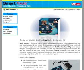 smarttoolz.com: Smart Toolz® - Smart Card Application Development Environment
Smart Toolz® is a website that brings a variety of smart card-related  tools and SDKs for differing contact and contactless  applications. These award-winning products are the best-in-class development platforms for ISO 7816 and ISO 14443 cards