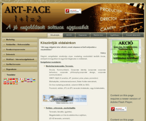 artface.hu: Art-Face Marketing, Reklám és Referencia film, Rendezvényszervezés, Dekoráció, Full service szolgáltatások.
Art-Face Marketing, Reklám és Referencia film, Rendezvényszervezés, Dekoráció, Full service szolgáltatások.