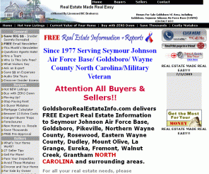 goldsbororealestateinfo.com: HOMES FOR SALE GOLDSBORO NC AREA, including GOLDSBORO, SEYMOUR JOHNSON AIR FORCE BASE (SJAFB) NORTH CAROLINA
RECEIVE A FREE LIST OF ALL HOMES FOR SALE IN GOLDSBORO NC SEYMOUR JOHNSON AIR FORCE BASE