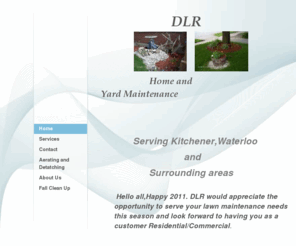 dlrhomeandyardmaintenance.com: DLR Home and Yard Maintenance - Home
Click to enter your own short introduction, greeting, or tagline here. Your introduction is the most powerful area of your web site, and your first chance to make a great impression, so try to give it some oomph! Grab your visitors' attention, and they'll 