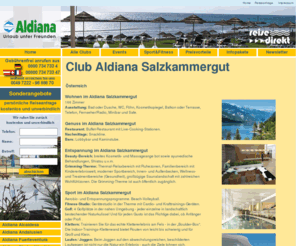 cluburlaub-salzkammergut.de: ALDIANA Salzkammergut: Club ALDIANA Salzkammergut sterreich
Aldiana Salzkammergut: Hier finden Sie alle Infos zum Club Aldiana Salzkammergut in sterreich. Unsere Aldiana Expertin gibt Ihnen viele Insider Tipps ber den Club Aldiana Salzkammergut