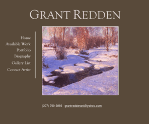 grantredden.com: Grant Redden Art
Grant Redden lives and paints in southwestern Wyoming.  Subject matter varies from landscapes to western themes to still life.  Artistic medium is oil, watercolor, and pastel.