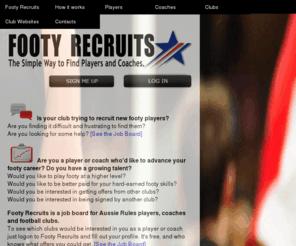 footyrecruits.com: Footy Recruits - Australian Rules Football Recruits.
Footy Recruits is a job board for aussie rules players, coaches & football clubs. It's a simple way to find players & coaches. 