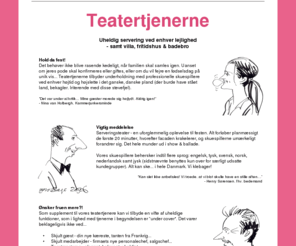 teatertjener.com: Teatertjenerne - Tlf. 21 85 02 60 - din garanti for uheldig servering!
Skjulte tjenere, gæster og fotografer til fester, konferencer m.v. Det er kun for sjov, og alle får en fest!