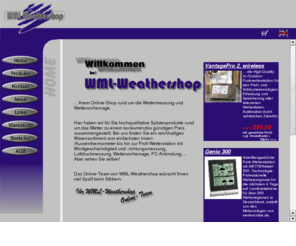 wettershop24.net: WML-Weathershop: Wetterstationen, Funk-Wetterstationen, Design-Thermometer, ... Ihr Link zum Wetter!
Elektronische und analoge Wetterstationen, Innen- und Außenthermometer, Design- und Funkmessgeräte, Thermometer, Barometer, Hygrometer, Regenmeßgeräte, Windmeßgeräte, Mondpahsen-Anzeige