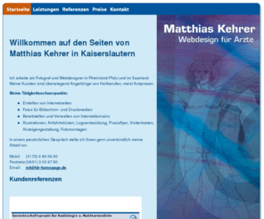 dr-homepage.de: Praxishomepages, Webdesign, Fotografie/Photographie für Ärzte - Matthias Kehrer, Kaiserslautern
Fotograf und Webdesigner Matthias Kehrer aus Kaiserslautern stellt sich und seine Arbeit vor.