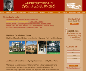 historicestatehomes.com: Historically Significant Homes of Highland Park, a Neighborhood of Architecturally Significant Homes and Historic Homes, Highland Park Estate Homes and Architect Designed Homes representing the best of Highland Park Real Estate Dallas, Texas.
Highland Park Neighborhoods of Architecturally Significant Homes, Historic Homes, Historically Significant Homes, Highland Park Estate Homes and Architect Designed Homes representing the best of Highland Park Real Estate Dallas, Texas: Douglas Newby specializing in Dallas Estate Homes, Architecturally Significant, Architect Designed and Historic Homes in Dallas' finest neighborhoods, representing real estate: Preston Hollow, Highland Park Real Estate, Turtle Creek, Greenway Parks, Volk Estates, Bluffview, Lakewood, Swiss Avenue, Park Cities and Highland Park & Preston Hollow homes by Dallas' best architects. Historically Significant Homes, Highland Park Classic Homes, Highland Park Period Homes, 