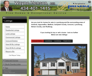 waynehenson.com: Homes for Sale Lynchburg Amherst Appomattox Bedford Campbell Concord Madison Heights Nelson Rustburg Wayne Henson Realtor ReMax First Olympic
Helping Buyers and Sellers making home buying easy. Extensive Homes for Sale in Amherst, Appomattox, Bedford, Campbell County, Concord, Lynchburg, Nelson County, and Rustburg.