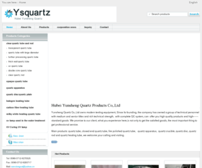 ysquartz.com: Hubei Yunsheng Quartz Products Co,.Ltd, clear quartz tube
Hubei Yunsheng Quartz Products Co,.Ltd,clear quartz tube, milky white quartz tube, quartz disc, quartz appratus, halogen quartz heating tube, carbon fiber heating tube.