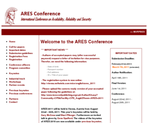 cisis-conference.eu: ARES Conference
The International Conference on Availability, Reliability and Security (“ARES – The International Dependability Conference”) will bring together researchers and practitioners in the area of dependability. ARES 2009 will highlight the various aspects of dependability - with special focus on the crucial linkage between availability, reliability and security.