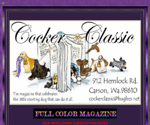 cockerclassic.net: Cocker Classic Home Page
The Cocker Classic Magazine that celebrates the little Sporting dog that can do it all!! Subscription Rates, Advertsing Rates, Breeders, Handlers, Showcasing the worlds show cockers,Photos, Litters, Brags and much more.Sign up online with PayPal