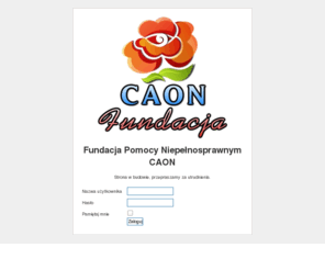 fundacjacaon.org: Fundacja Pomocy Niepełnosprawnym CAON
Fundacja CAON - Naszą misją jest pomoc niepełnosprawnym w powrocie do zdrowia i aktywnego uczestnictwa w społeczeństwie.