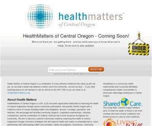 healthmatterscentraloregon.org: HealthMatters of Central Oregon | Welcome
Health Matters of Central Oregon.We provide Central Oregon with a collective voice on issues including health care integration, access, coverage, prevention, and wellness.    