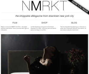 nmrkt.info: NMRKT
NMRKT [In Market] is an online retailer centered around you, the shopper. Enjoy discounts and incentives simply by interacting with all the different features on the site. Vote for what you want sold, view interactive lookbooks, share with friends and family, and most importantly, shop!