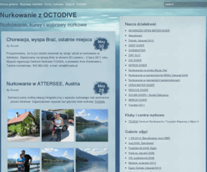 octodive.pl: Nurkowanie z OCTODIVE - Nurkowanie, kursy i wyprawy nurkowe
Szkolenia nurkowe, nurkowanie wrakowe, nurkowanie szkoleniowe, nurkowanie rekreacyjne, nurkowanie techniczne.