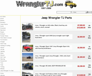 wranglertj.com: Jeep Wrangler TJ Parts
WranglerTJ.com has everything you need for your Jeep Wrangler TJ. Find thousands of parts for your Jeep Wrangler at discounted prices.